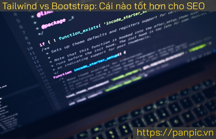 So sánh Tailwind CSS và Bootstrap: Cái nào tốt hơn cho SEO & tốc độ web?
