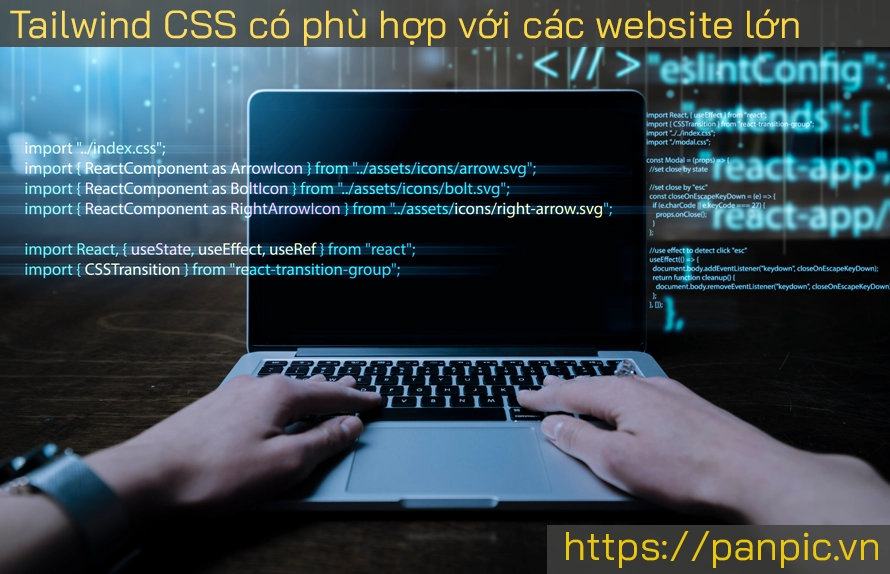 Tailwind CSS có phù hợp với các website lớn, phức tạp không?